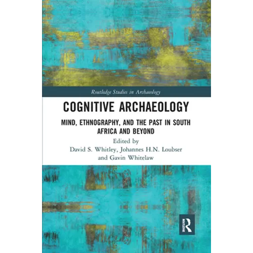 Cognitive Archaeology: Mind, Ethnography, and the Past in South Africa and Beyond