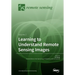 Learning to Understand Remote Sensing Images