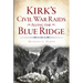 Kirk's Civil War Raids Along the Blue Ridge