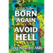 How to be Born Again and avoid Hell