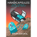 Handicapsules: Short Stories of Speculative Crip Lit
