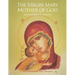 The Virgin Mary Mother of God: Blessed Above All Women