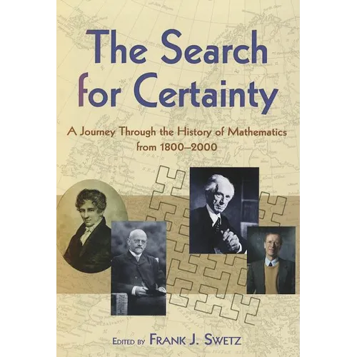 The Search for Certainty: A Journey Through the History of Mathematics, 1800-2000