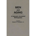 Men and Aging: A Selected, Annotated Bibliography