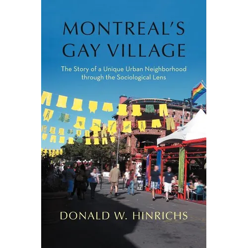 Montreal's Gay Village: The Story of a Unique Urban Neighborhood Through the Sociological Lens