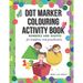 Dot Marker Colouring Activity Book: Numbers and Shapes for Toddlers and Preschoolers