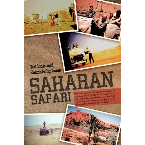 Saharan Safari: We took our VW Camper on a freighter to Morocco 1969-70 This is the story of our adventures for ten months. Our only help came from ou