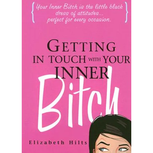 Getting in Touch with Your Inner Bitch