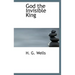 God the Invisible King