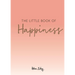 The Little Book of Happiness
