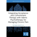 Integrating Acceptance and Commitment Therapy with Islāmic Psychotherapy for Managing Chronic Pain