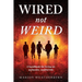 Wired not Weird: A handbook for living an authentic, soulful life