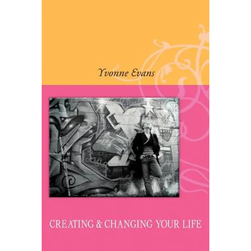 Creating & Changing Your Life