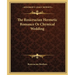The Rosicrucian Hermetic Romance Or Chymical Wedding