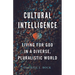 Cultural Intelligence: Living for God in a Diverse, Pluralistic World