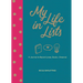 My Life in Lists: A Journal to Record Loves, Goals + Dreams!
