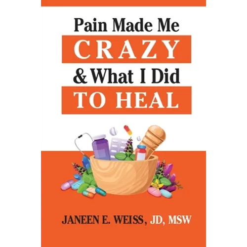 Pain Made Me Crazy & What I Did to Heal