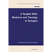 A Tangled Web: Medicine and Theology in Dialogue