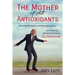 The Mother of All Antioxidants: How Health Gurus are Misleading You and What You Should Know about Glutathione