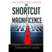 The Shortcut to Magnificence: 13 Principles to Living a More Successful Life