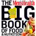 The Men's Health Big Book of Food & Nutrition: Your Completely Delicious Guide to Eating Well, Looking Great, and Staying Lean for Life!
