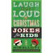Laugh-Out-Loud Christmas Jokes for Kids: A Christmas Holiday Book for Kids