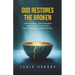 God Restores the Broken: A Faith-Based Guide to Healing from Anxiety, Depression, Divorce, and Life's Struggles Through Prayer, Surrender, and Biblica