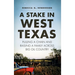 A Stake in West Texas: Pulling a Chain and Raising a Family Across Big Oil Country