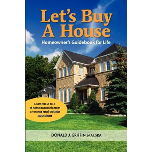 Let's Buy a House: Homeowners Guide Book For Life