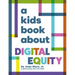 A Kids Book about Digital Equity