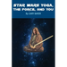 Star Wars Yoga, the Force, and You