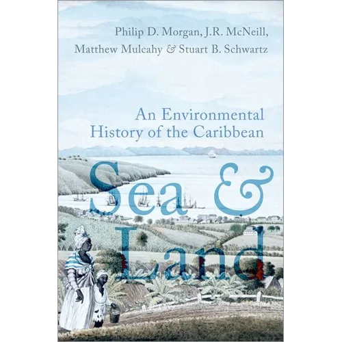 Sea and Land: An Environmental History of the Caribbean