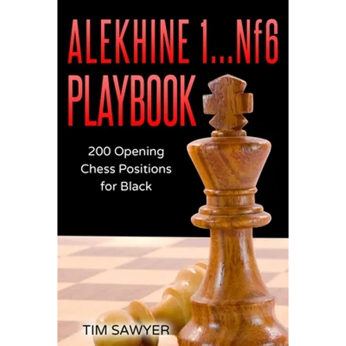 Alekhine 1...Nf6 Playbook: 200 Opening Chess Positions for Black