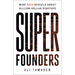 Super Founders: What Data Reveals about Billion-Dollar Startups
