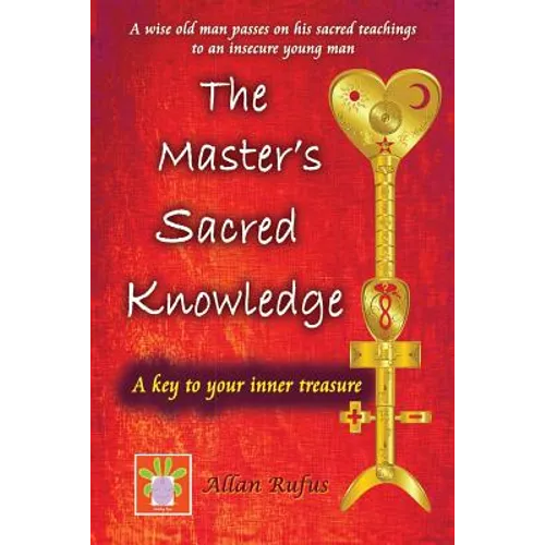 The Master's Sacred Knowledge: A key to your inner treasure