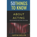 50 Things to Know About Acting: Reflections on the Craft of Acting