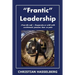 Frantic Leadership: How to Grow Leaders, Inspire Others and Achieve Results or Develop Management Potential by Applying New Mindset, Think