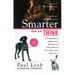 Smarter Than You Think: A Revolutionary Approach to Teaching and Understanding Your Dog in Just a Few Hours