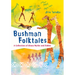 Bushman Folktales: A Collection of Gllana Myths and Fables