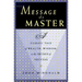 The Message of a Master: A Classic Tale of Wealth, Wisdom, and the Secret of Success