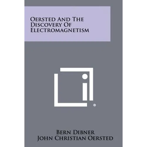 Oersted And The Discovery Of Electromagnetism
