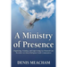 A Ministry of Presence: Organizing, Training, and Supervising Lay Pastoral Care Providers in Liberal Religious Faith Communities