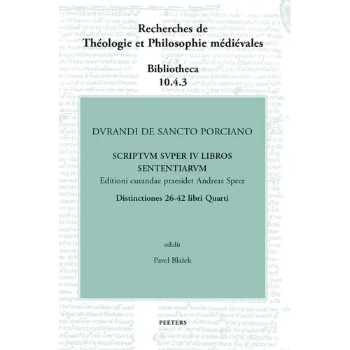 Durandi de Sancto Porciano Scriptum Super IV Libros Sententiarum. Distinctiones 26-42 Libri Quarti