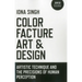 Color, Facture, Art and Design