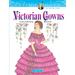 Creative Haven Victorian Gowns Coloring Book