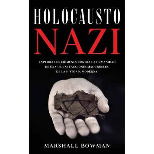 Holocausto Nazi: Explora los Crímenes contra la Humanidad de una de las Facciones más Crueles de la Historia Moderna