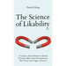 The Science of Likability: 67 Evidence-Based Methods to Radiate Charisma, Make a Powerful Impression, Win Friends, and Trigger Attraction (4th Ed.)