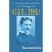 Nikola Tesla: His Inventions, Researches and Writings