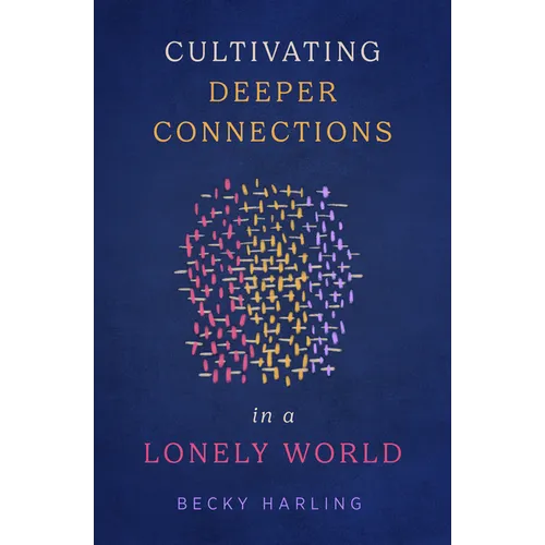 Cultivating Deeper Connections in a Lonely World