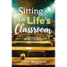 Sitting in Life's Classroom: A self-help book for life's challenges